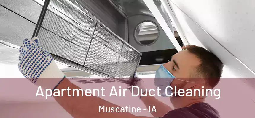  Apartment Air Duct Cleaning Muscatine - IA