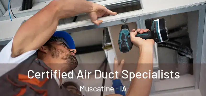  Certified Air Duct Specialists Muscatine - IA
