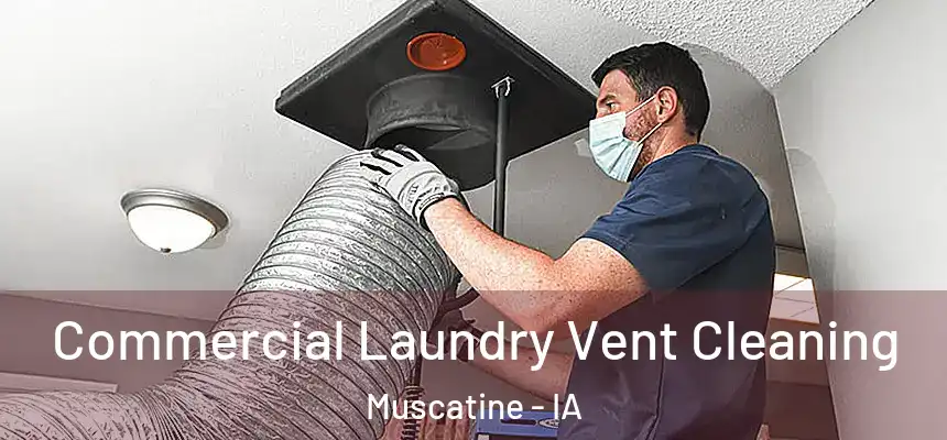  Commercial Laundry Vent Cleaning Muscatine - IA