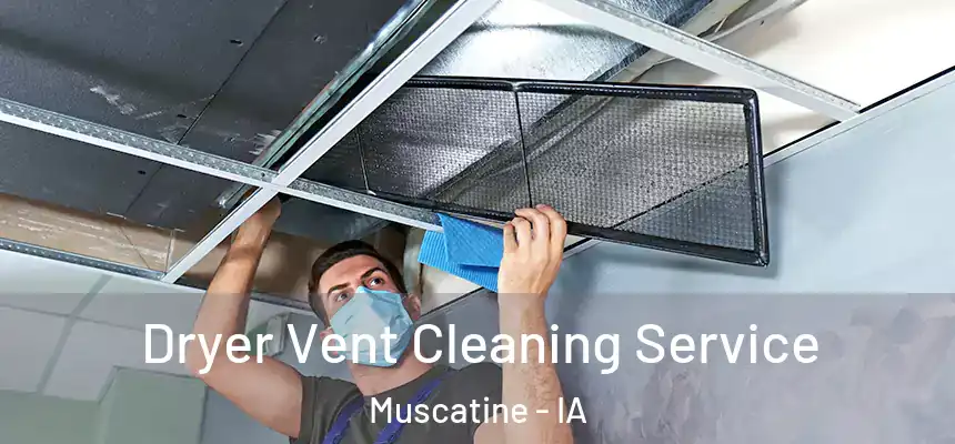  Dryer Vent Cleaning Service Muscatine - IA
