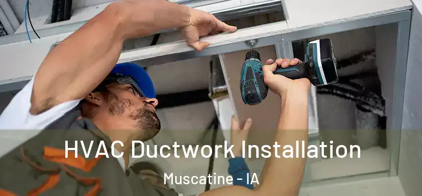 HVAC Ductwork Installation Muscatine - IA
