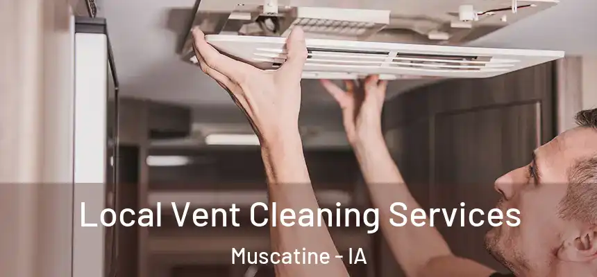 Local Vent Cleaning Services Muscatine - IA